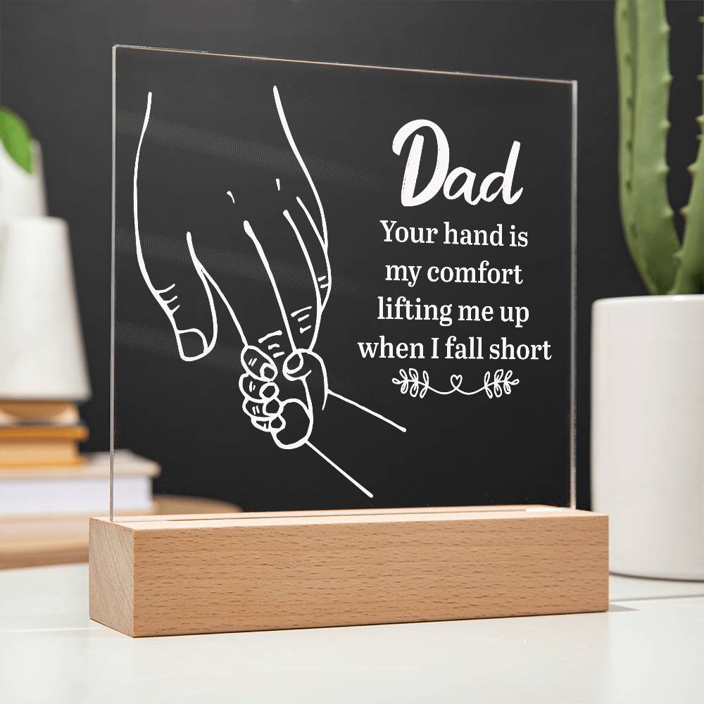 Dad You Hand Is My Comfort - Square Acrylic Plaque - Father's Day Gifts For Dad Who Wants Nothing, Dad Gifts For Fathers Day, First Fathers Day Gifts For New Dad