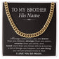 PERSONALIZED GIFTS FOR BROTHER - CUBAN LINK CHAIN